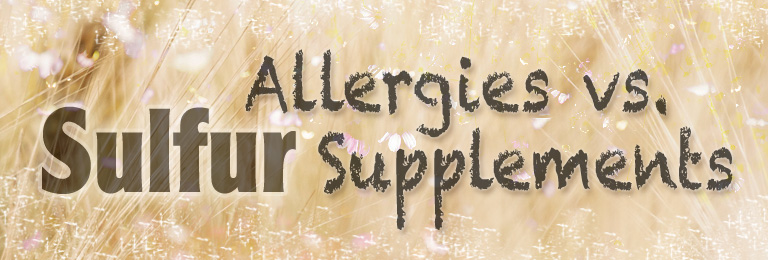 Sulfur Allergies vs. Sulfur Supplements ©2017 Essense of Life