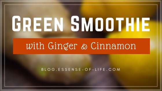 Green Smoothie with Ginger and Cinnamon at blog.essense-of-life.com