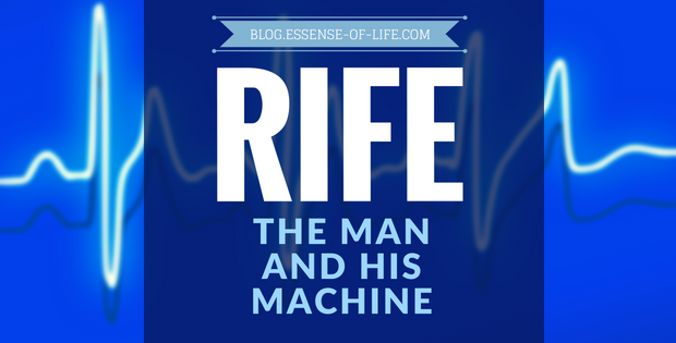 Rife: The Man and His Machine | The History of Royal Rife, Rife Frequencies, and the Rife Machine