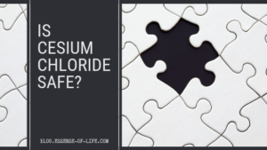 Is Cesium Chloride Safe? Taking Cesium Chloride for High pH Therapy