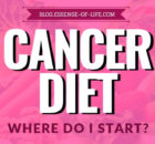 Cancer Diet: What is a Cancer Diet and Where Do I Start? | The Essential Cancer Nutrition Blog
