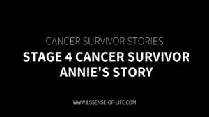 Stage 4 Cancer Survivor – Annie's Story