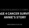 Stage 4 Cancer Survivor – Annie's Story