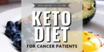 Ketogenic Diet for Cancer Patients