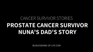 Prostate Cancer Survivor—Nuna's Dad's Story